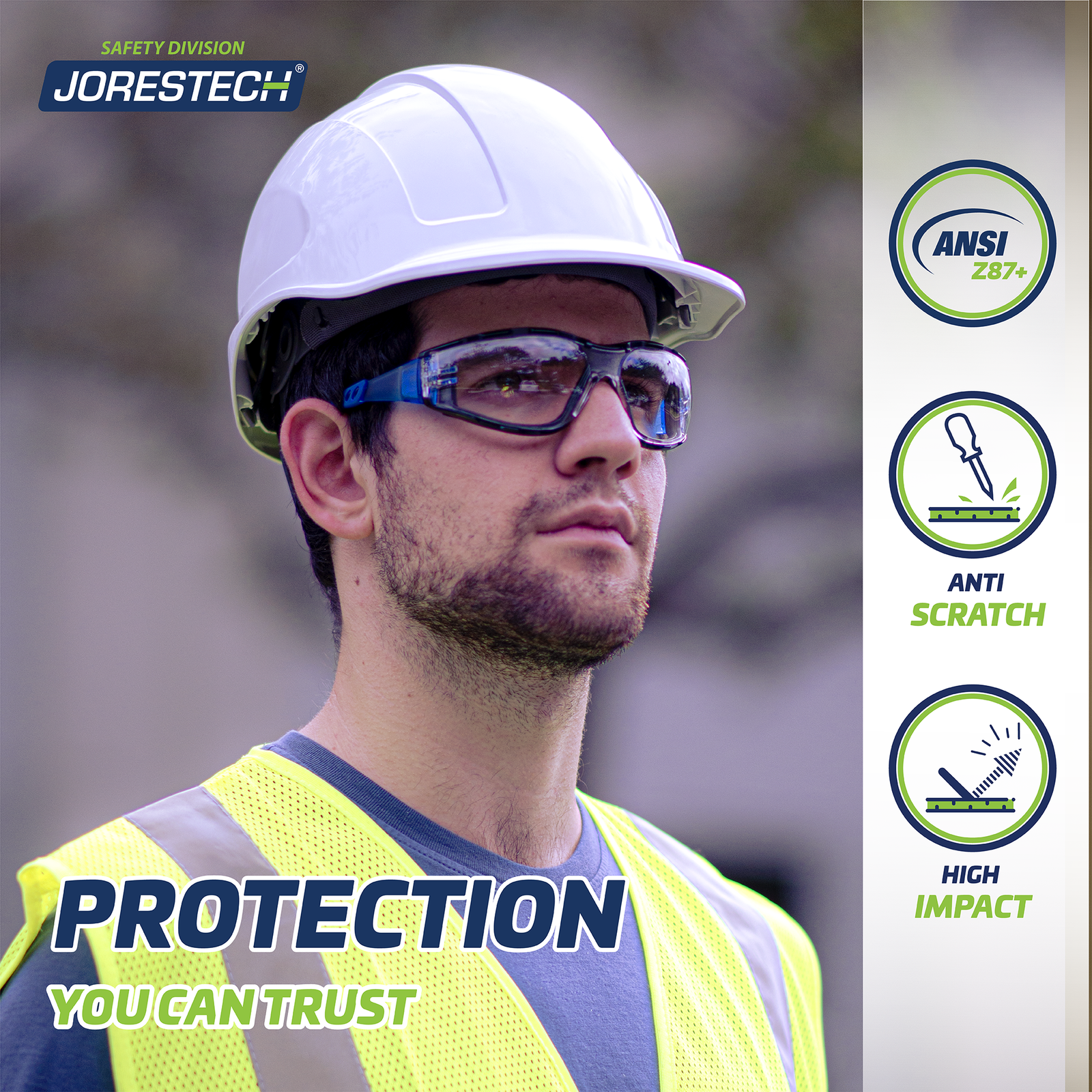 A worker wearing a reflective lime vest, hard hat and the Anti fog JORESTECH clear safety glasses for high impact protection. Text reads: Protection you can trust. Icons read  antis scratch, high impact, ANSI z87+ compliant